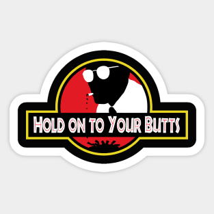 Hold on to Your Butts Sticker